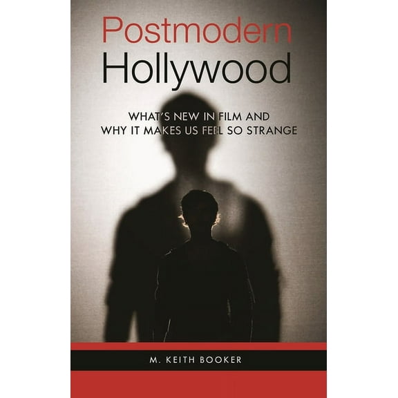 Postmodern Hollywood: What's New in Film and Why It Makes Us Feel So Strange, (Hardcover)