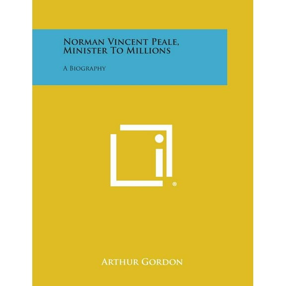 Norman Vincent Peale, Minister to Millions : A Biography