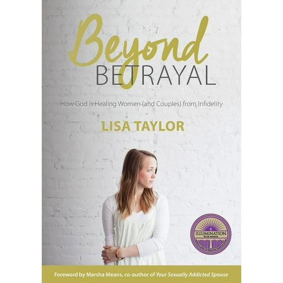 Beyond Betrayal: How God is Healing Women and Couple's from Infidelity, (Paperback)