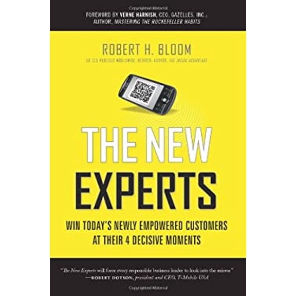 Pre-Owned The New Experts: Win Today's Newly Empowered Customers at Their 4 Decisive Moments (Hardcover) 1608320243 9781608320240