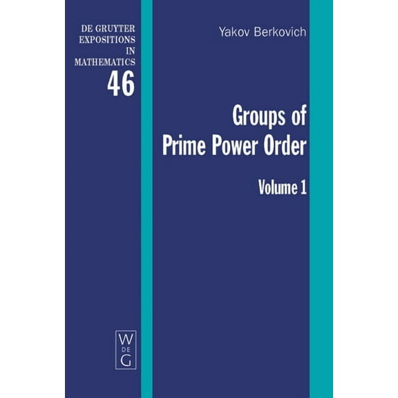 de Gruyter Expositions in Mathematics Groups of Prime Power Order. Volume 1, Book 46, (Hardcover)