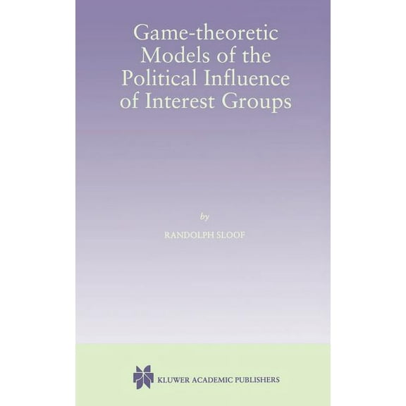 Game-Theoretic Models of the Political Influence of Interest Groups, (Hardcover)