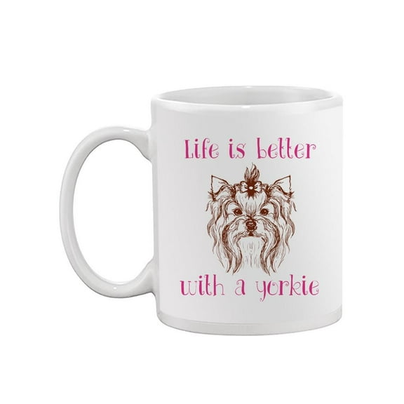 Life Is Better With A Yorkie Mug - SPIdeals Designs,