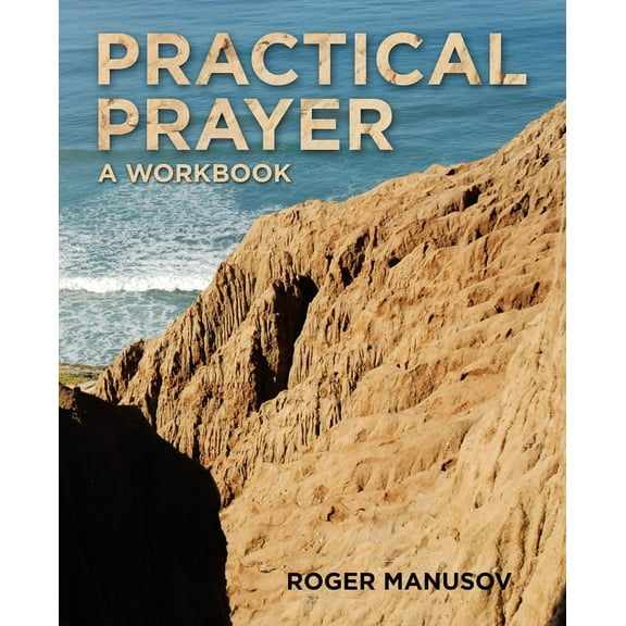 Practical Prayer: A Workbook