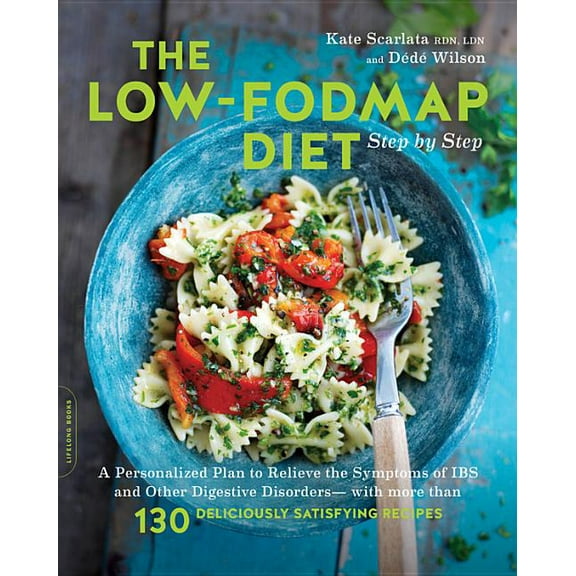 The Low-Fodmap Diet Step by Step: A Personalized Plan to Relieve the Symptoms of Ibs and Other Digestive Disorders -- Wi, (Paperback)