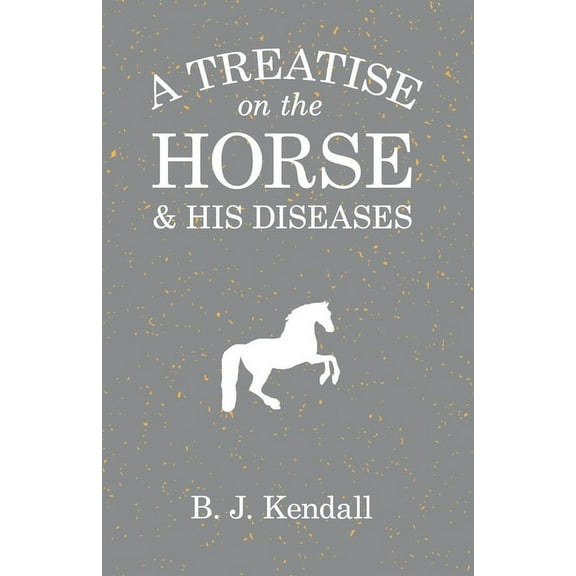 A Treatise on the Horse and His Diseases, (Paperback)