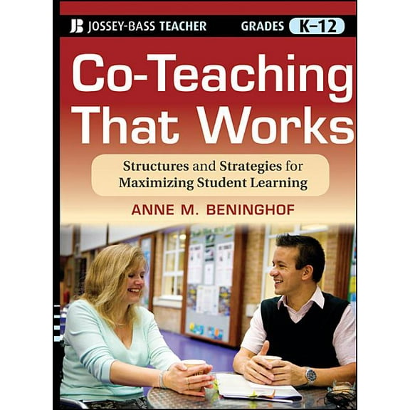 Co-Teaching That Works: Structures and Strategies for Maximizing Student Learning (Paperback) by Anne M. Beninghof
