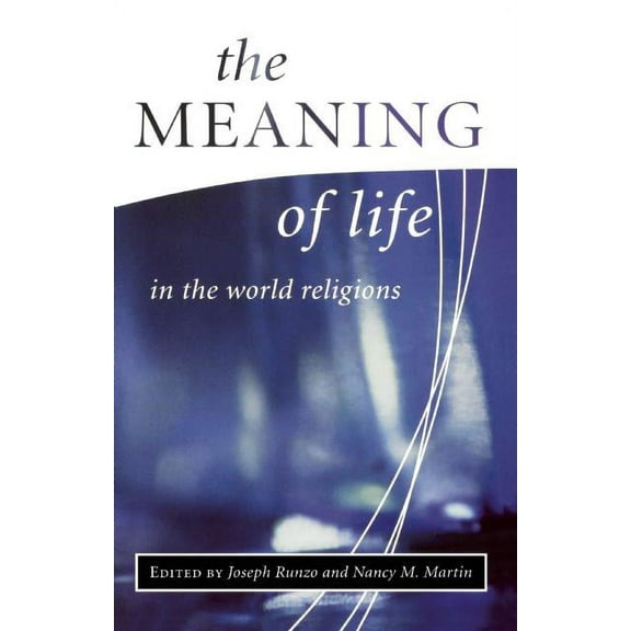 Library of Global Ethics & Religion S The Meaning of Life in the World Religions, (Paperback)
