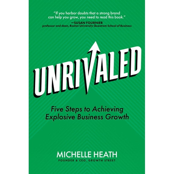 Unrivaled: Five Steps to Achieving Explosive Business Growth, (Hardcover)