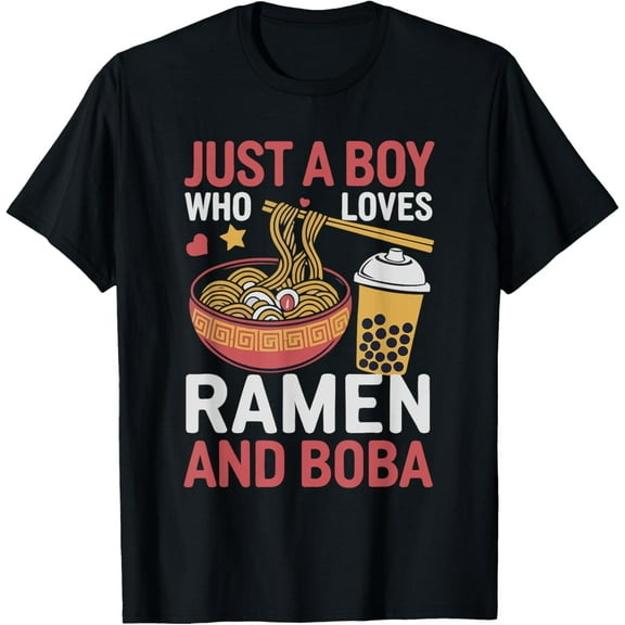 Just A Boy Who Loves Ramen And Boba Ramen Boba T-Shirt