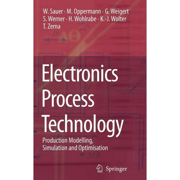 Electronics Process Technology: Production Modelling, Simulation and Optimisation, (Hardcover)