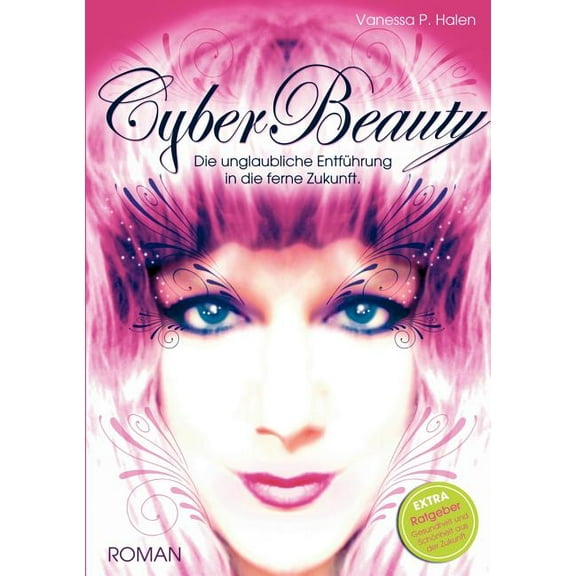 CyberBeauty: Die unglaubliche Entführung in die ferne Zukunft, (Paperback)