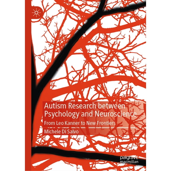 Autism Research Between Psychology and Neuroscience: From Leo Kanner to New Frontiers, (Hardcover)