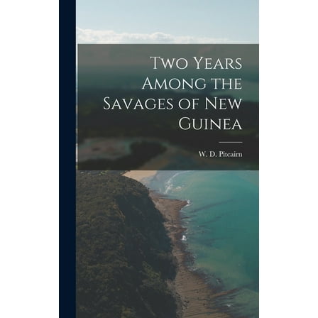 Two Years Among the Savages of New Guinea (Hardcover)