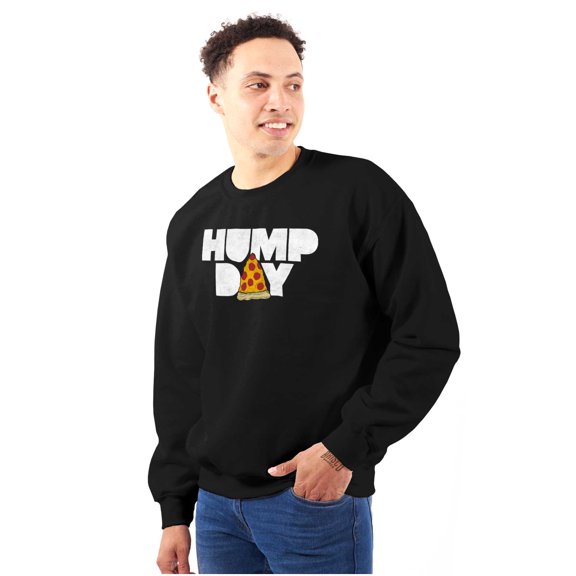 Pizza Hump Day Office Job Funny Work Unisex Plus Fleece Graphic Sweatshirt Brisco Brands 2X
