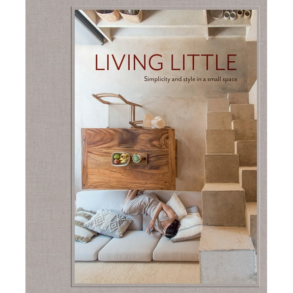 Living Little : Simplicity and style in a small space (Hardcover)