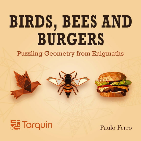 Birds, Bees and Burgers: Puzzling Geometry from Enigmaths, (Paperback)