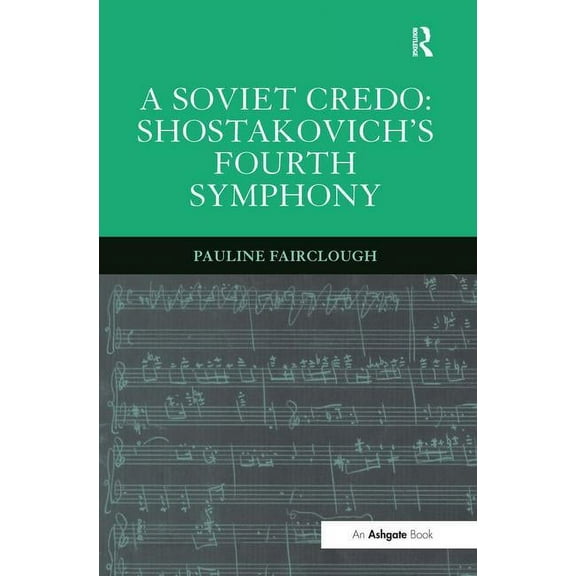 A Soviet Credo: Shostakovich's Fourth Symphony, (Hardcover)
