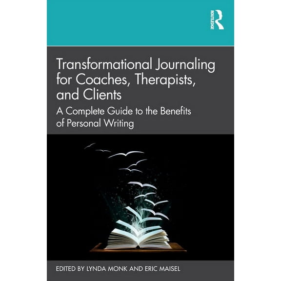 Transformational Journaling for Coaches, Therapists, and Clients: A Complete Guide to the Benefits of Personal Writing, (Paperback)