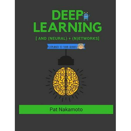 Bishop Neural Networks Neural Networks and Deep Learning : Neural Networks and Deep Learning, Deep Learning Explained to Your Granny ()