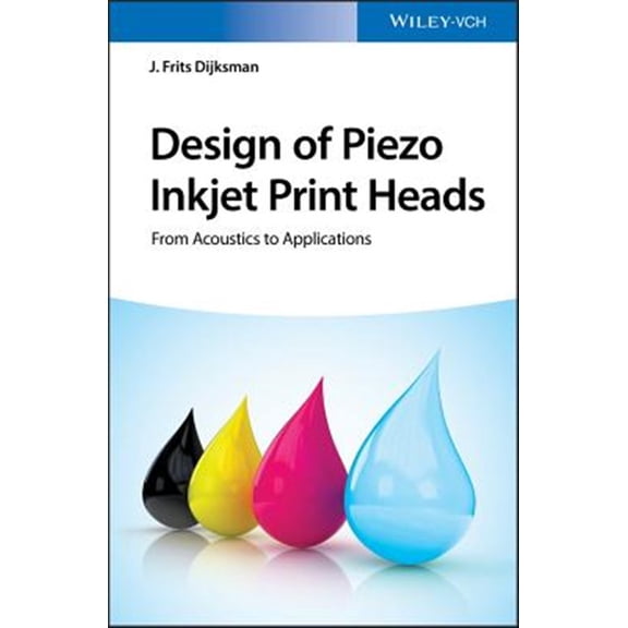 Pre-Owned Design of Piezo Inkjet Print Heads: From Acoustics to Applications (Hardcover)