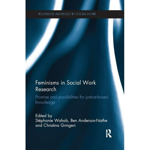 Routledge Advances in Social Work Feminisms in Social Work Research: Promise and Possibilities for Justice-Based Knowledge, (Paperback)
