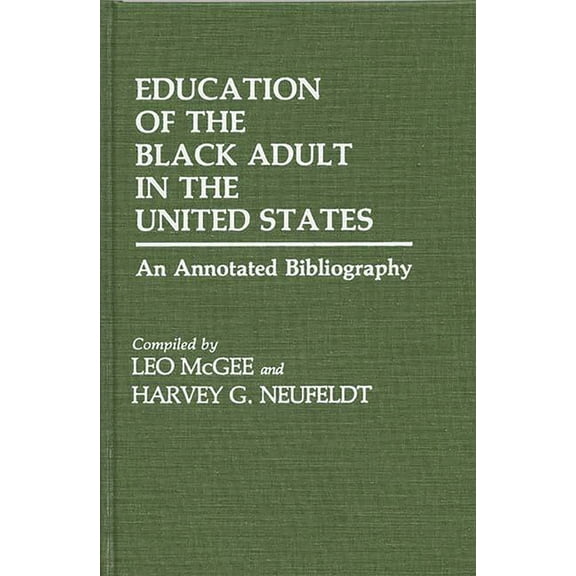 Bibliographies and Indexes in Afro-Ameri Education of the Black Adult in the United States: An Annotated Bibliography, Book 4, (Hardcover)