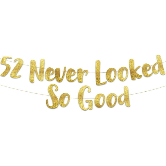 52 Never Looked So Good Gold Glitter Banner - 52nd Anniversary and Birthday Party Decorations