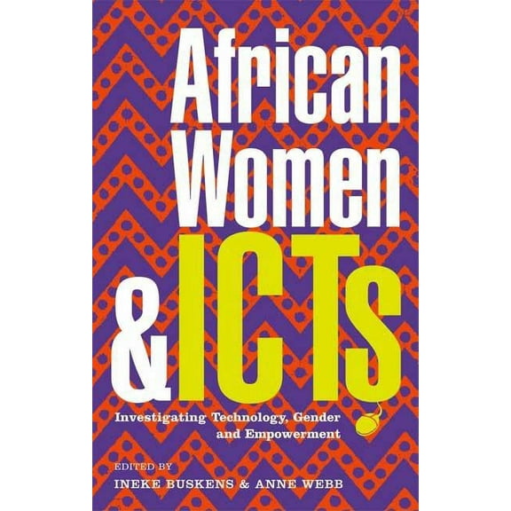 African Women and Icts: Investigating Technology, Gender and Empowerment, (Paperback)