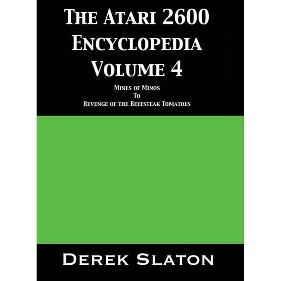 The Atari 2600 Encyclopedia The Atari 2600 Encyclopedia Volume 4, Book 4, (Hardcover)