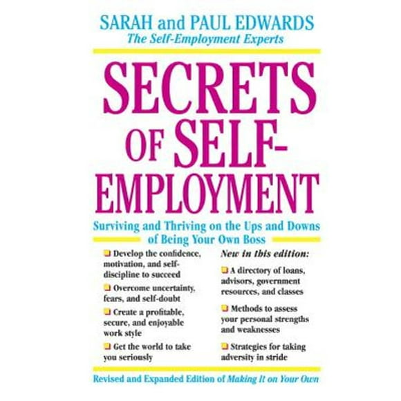 Pre-Owned Secrets of Self-Employment: Surviving and Thriving on the Ups and Downs of Being Your Own (Paperback 9780874778373) by Paul Edwards, Sarah Edwards