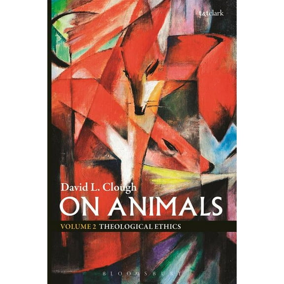 On Animals: Volume II: Theological Ethics, (Hardcover)