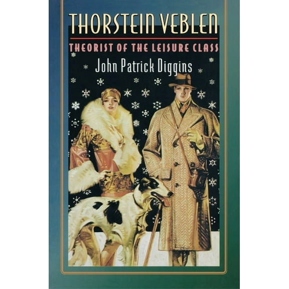 Thorstein Veblen: Theorist of the Leisure Class, (Paperback)