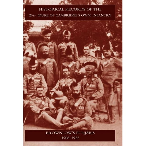 Historical Records of the 20th (Duke of Cambridge's Own) Infantry Brownlow's Punjabis 1909-1922, (Hardcover)
