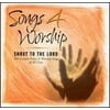 Songs 4 Worship: Shout To The Lord: The Greatest Praise Worship Songs of All T