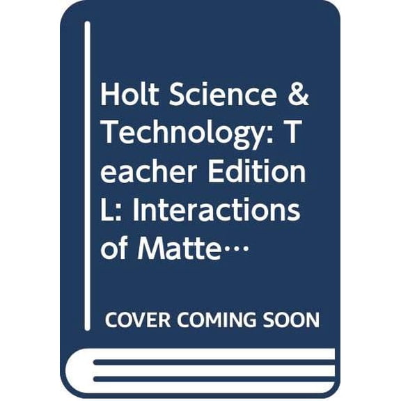 Pre-Owned Holt Science & Technology: Teacher Edition L: Interactions of Matter 2007