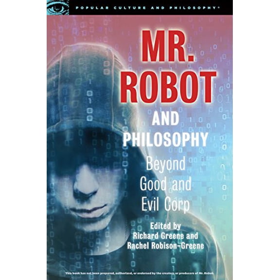 Pre-Owned Mr. Robot and Philosophy: Beyond Good and Evil Corp: 109 (Popular Culture and Philosophy, 109) Paperback