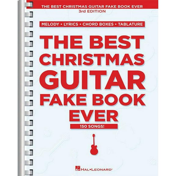 Fake Books The Best Christmas Guitar Fake Book Ever 3rd Edition 150 Holiday Songs with Chords, Lyrics, and Tablature Easy to Medium, (Paperback)