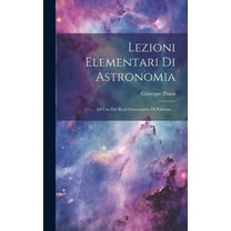 Lezioni Elementari Di Astronomia: Ad Uso Del Real Osservatorio Di Palermo ... (Hardcover)