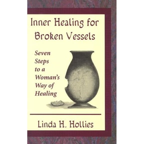 Pre-Owned Inner Healing for Broken Vessels: Seven Steps to a Woman's Way of Healing, 9780835806701, 0835806707, Paperback,
