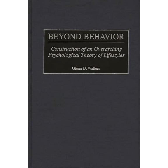 Beyond Behavior: Construction of an Overarching Psychological Theory of Lifestyles, (Hardcover)