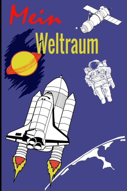 Mein Weltraum : Notizbuch, Tagebuch mit linierten Seiten für tägliche