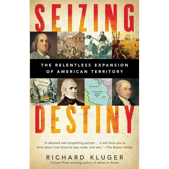 Seizing Destiny: How America Grew from Sea to Shining Sea, (Paperback)