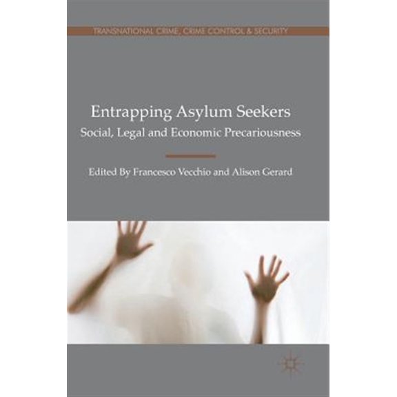 Pre-Owned Transnational Crime, Crime Control and S Entrapping Asylum Seekers: Social, Legal and Economic Precariousness, (Hardcover)