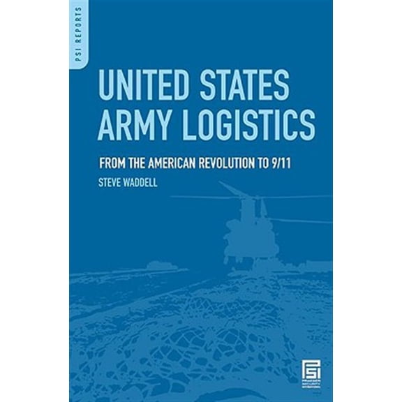 Pre-Owned PSI Reports United States Army Logistics: From the American Revolution to 9/11, (Hardcover)