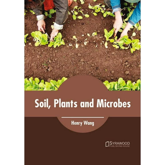 Soil, Plants and Microbes, (Hardcover)