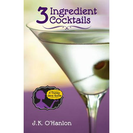 3 Ingredient Cocktails - eBook (Best 3 Ingredient Cocktails)