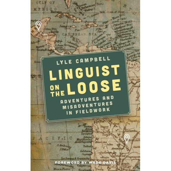Linguist on the Loose: Adventures and Misadventures in Fieldwork, (Hardcover)