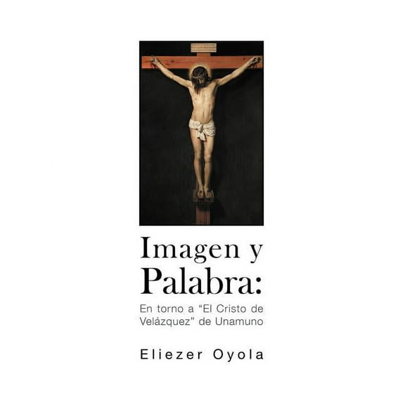 Imagen y Palabra: En Torno a "El Cristo de Vel Zquez" de Unamuno