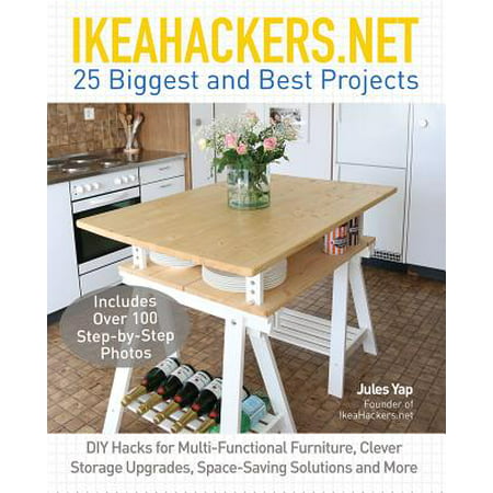Ikeahackers.Net 25 Biggest and Best Projects : DIY Hacks for Multi-Functional Furniture, Clever Storage Upgrades, Space-Saving Solutions and